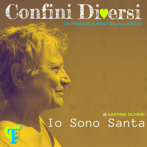 Santina - Io sono Santa - Confini diVersi - Quattro storie per quattro podcast